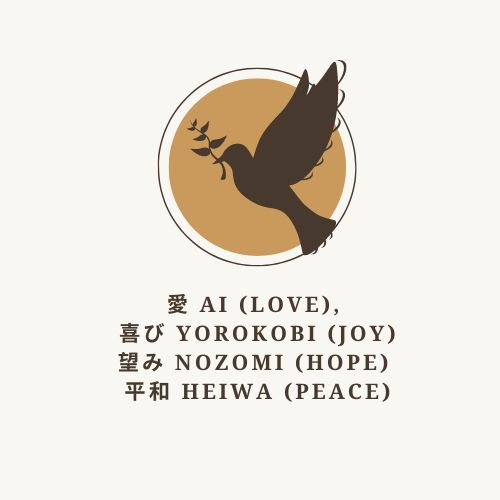 愛 Ai (Love),  喜び Yorokobi (Joy), 望み Nozomi (Hope),  平和 Heiwa (Peace)